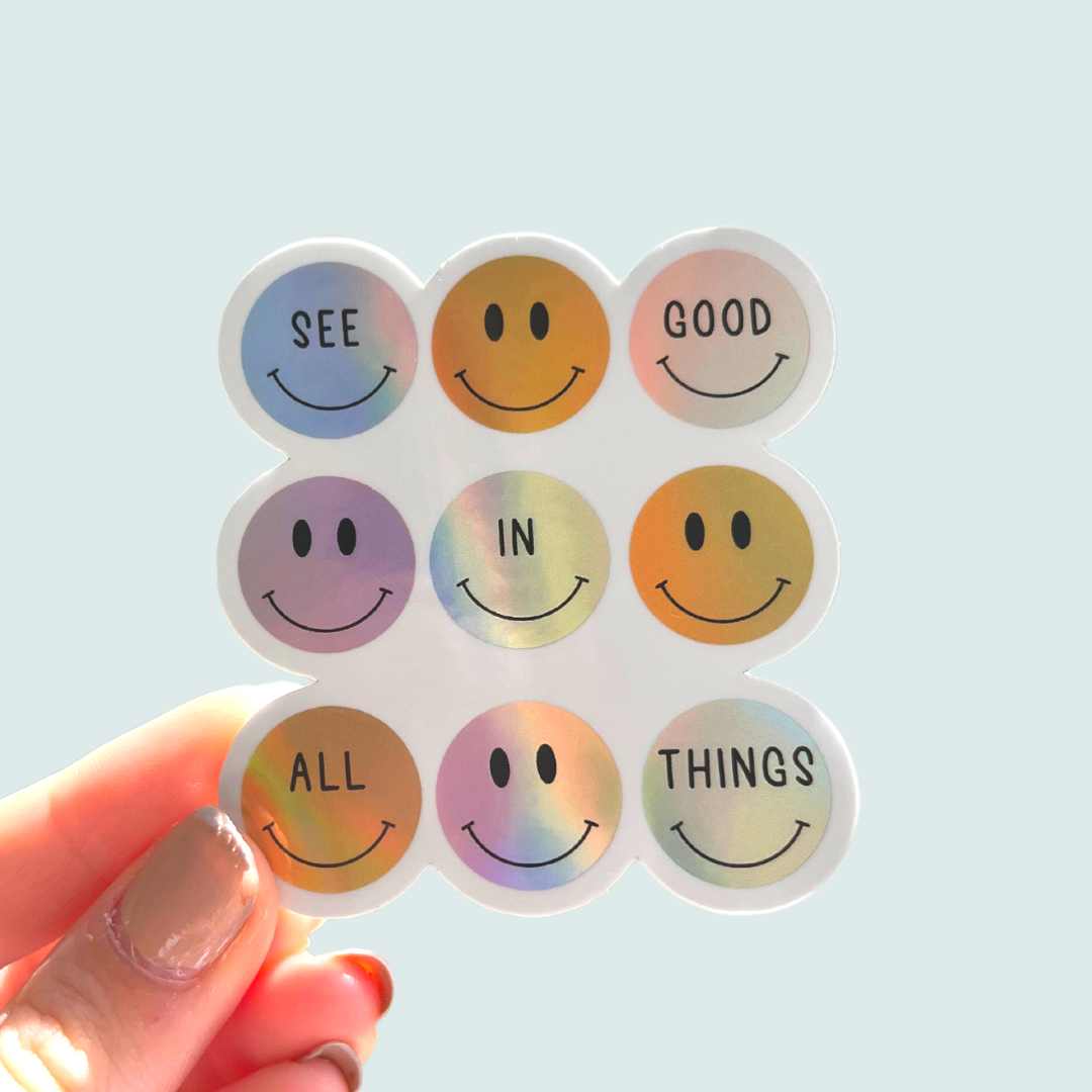 See the good in all things sticker