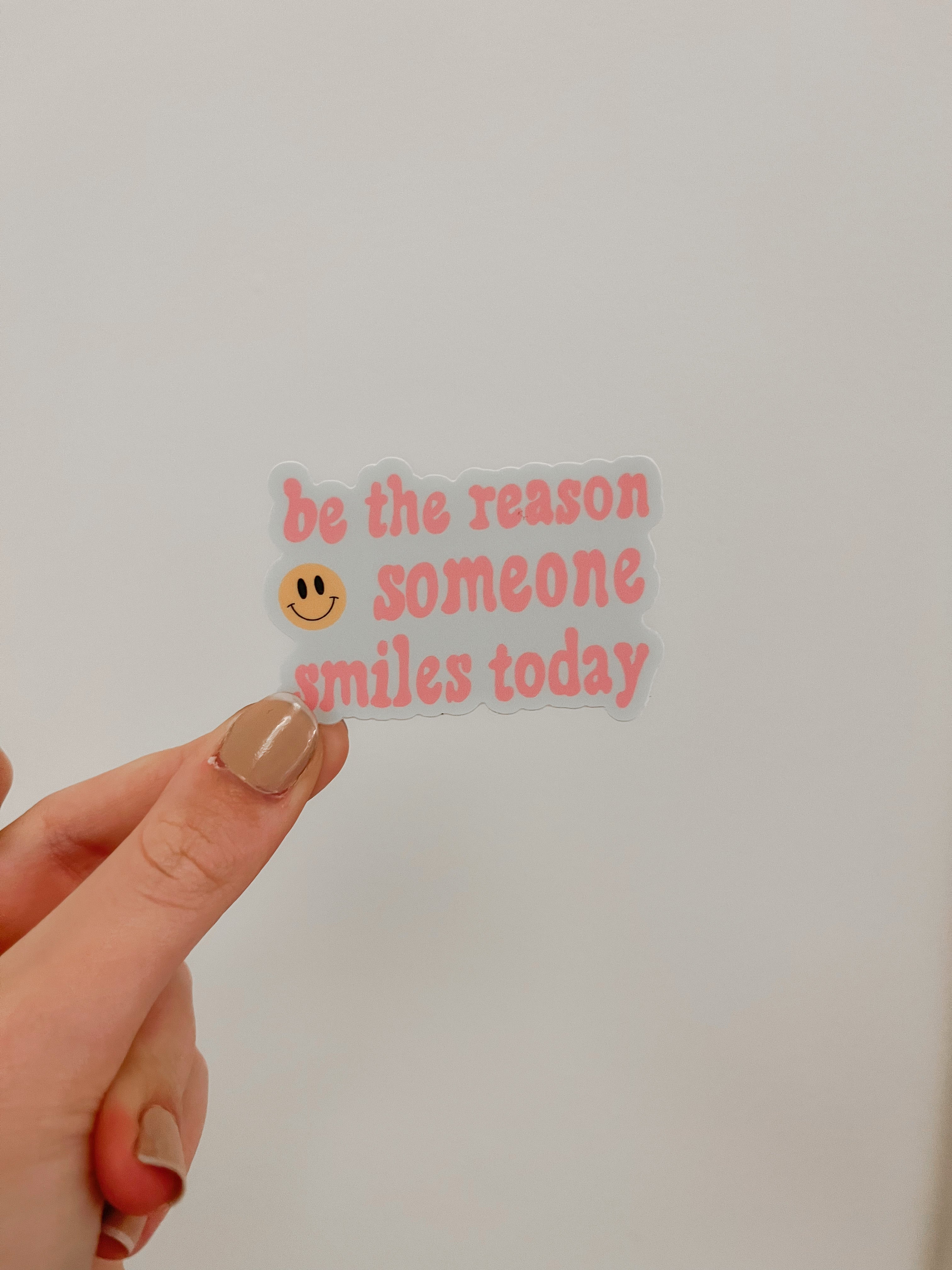 Be the reason some smiles today sticker