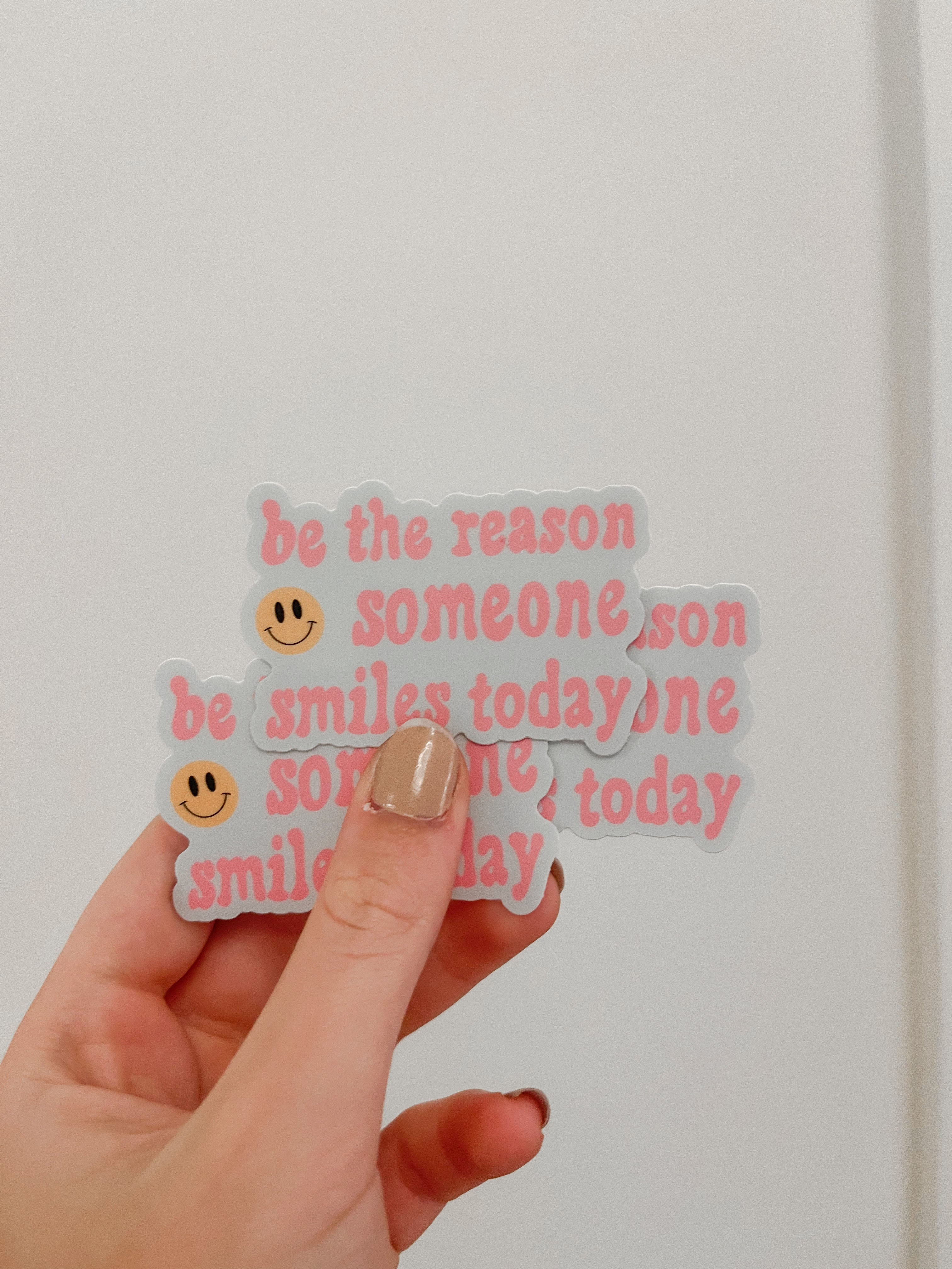Be the reason some smiles today sticker
